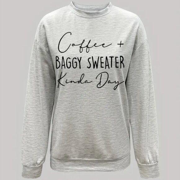 Coffee & Baggy Sweater Kinda Day Cursive Script Sweatshirt - Picture 2 of 3